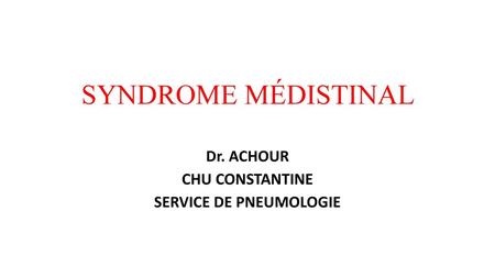 Dr. ACHOUR CHU CONSTANTINE SERVICE DE PNEUMOLOGIE
