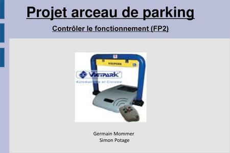 Projet arceau de parking Contrôler le fonctionnement (FP2)