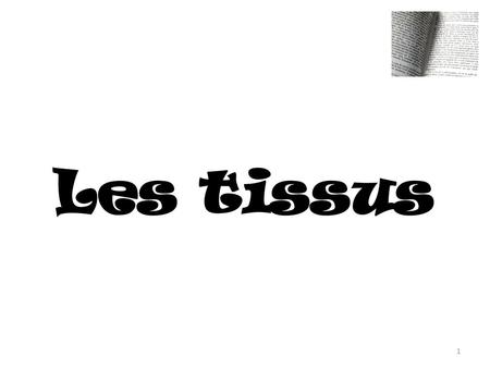 Les tissus.