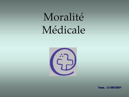 Moralité Médicale Diaporama PPS réalisé pour http://www.diaporamas-a-la-con.com Tonio, 11/05/2007.