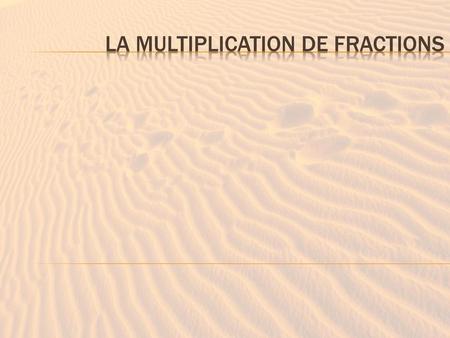 La Multiplication De fractions