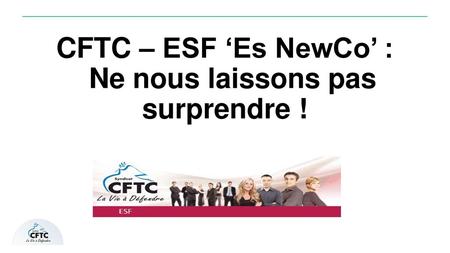 CFTC – ESF ‘Es NewCo’ : Ne nous laissons pas surprendre !