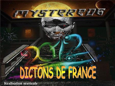 DICTONS DE FRANCE Réalisation musicale.