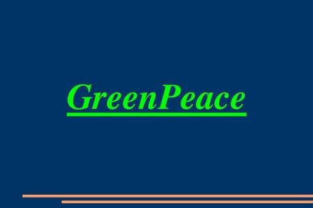 GreenPeace.