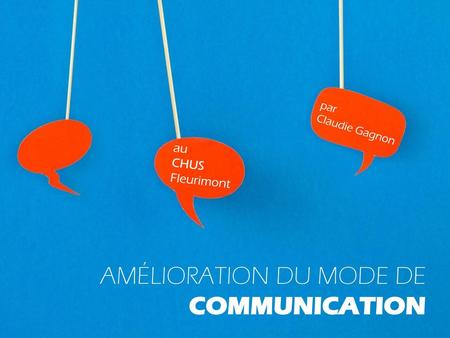 AMÉLIORATION DU MODE DE COMMUNICATION