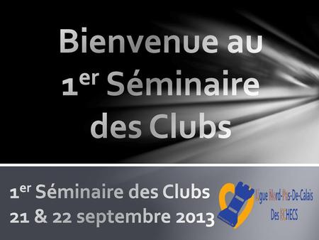 1er Séminaire des Clubs 21 & 22 septembre 2013