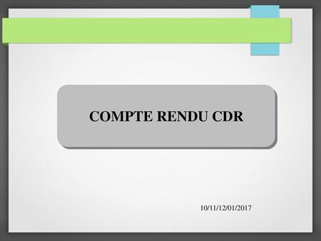 COMPTE RENDU CDR 10/11/12/01/2017.