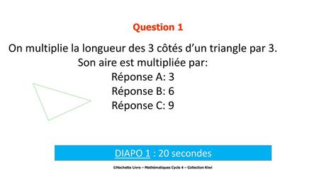 On multiplie la longueur des 3 côtés d’un triangle par 3.