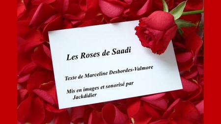 Les Roses de Saadi Texte de Marceline Desbordes-Valmore