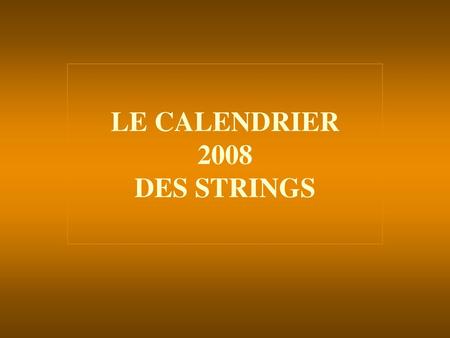LE CALENDRIER 2008 DES STRINGS