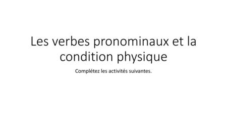 Les verbes pronominaux et la condition physique