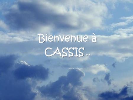 Bienvenue à CASSIS ...