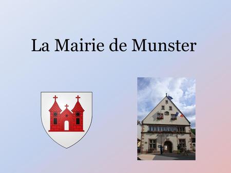 La Mairie de Munster.