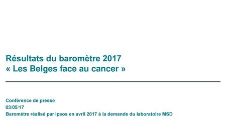 Résultats du baromètre 2017 « Les Belges face au cancer »