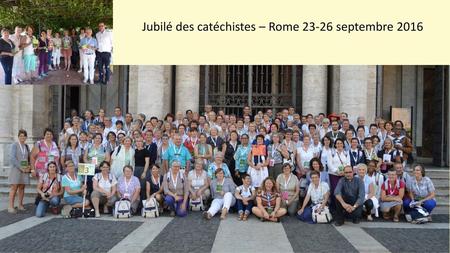 Jubilé des catéchistes – Rome septembre 2016