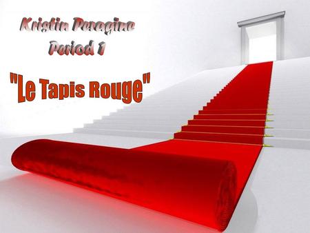 Kristin Peragine Period 1 Le Tapis Rouge.