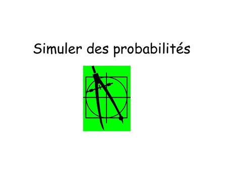 Simuler des probabilités