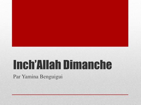 Inch’Allah Dimanche Par Yamina Benguigui.