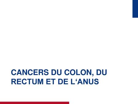 Cancers DU colon, DU rectum ET DE L‘anus
