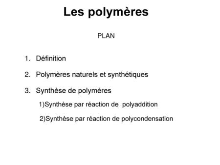Les polymères Définition Polymères naturels et synthétiques