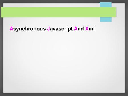 Asynchronous Javascript And Xml