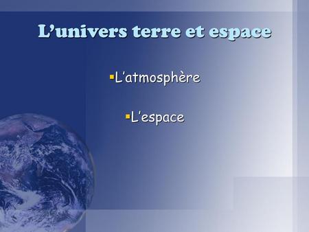 L’univers terre et espace