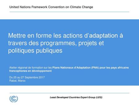 Presentation title Mettre en forme les actions d’adaptation à travers des programmes, projets et politiques publiques Atelier régional de formation sur.