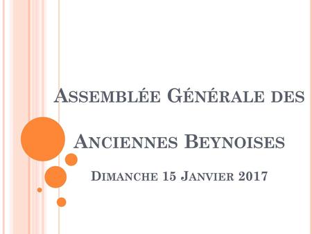 Assemblée Générale des Anciennes Beynoises Dimanche 15 Janvier 2017