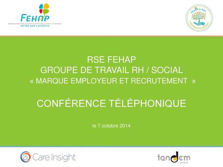 RSE fehap groupe de travail RH / social « marque employeur et recrutement  » Conférence téléphonique le 7 octobre 2014.