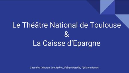 Le Théâtre National de Toulouse & La Caisse d’Epargne