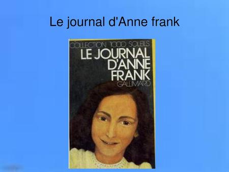 Le journal d'Anne frank.
