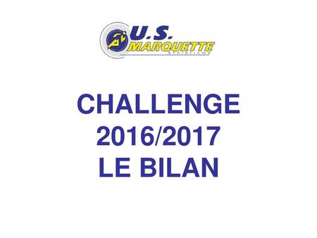                        CHALLENGE 2016/2017 LE BILAN.