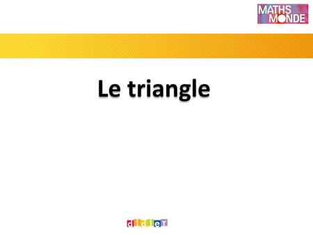 Le triangle.