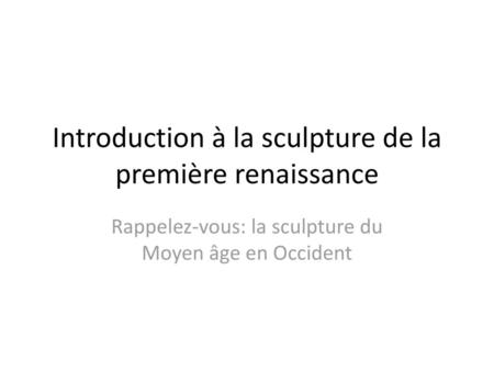Introduction à la sculpture de la première renaissance