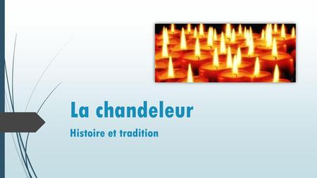 La chandeleur Histoire et tradition.