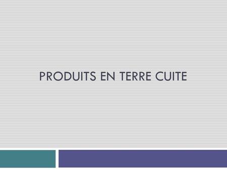 Produits en terre cuite