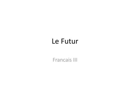 Le Futur Francais III.