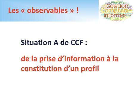 Les « observables » ! Situation A de CCF : de la prise d’information à la constitution d’un profil.