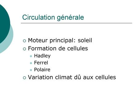 Circulation générale Moteur principal: soleil Formation de cellules