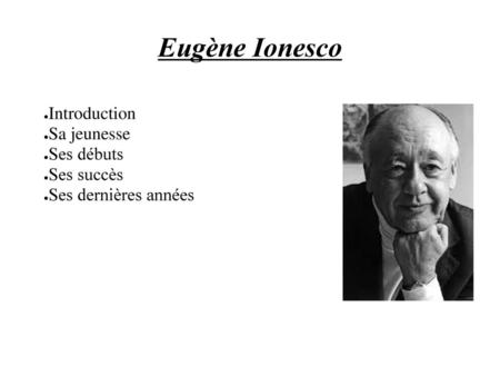 Eugène Ionesco Introduction Sa jeunesse Ses débuts Ses succès