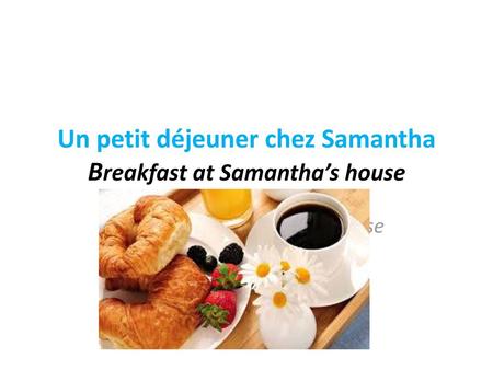 Un petit déjeuner chez Samantha Breakfast at Samantha’s house