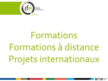 Formations Formations à distance Projets internationaux
