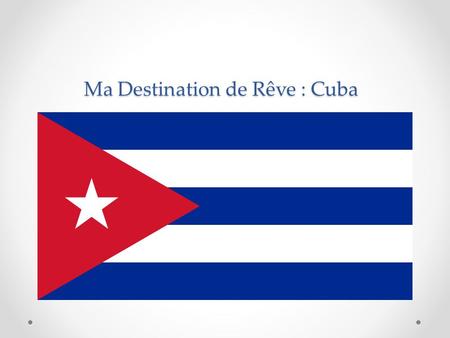 Ma Destination de Rêve : Cuba