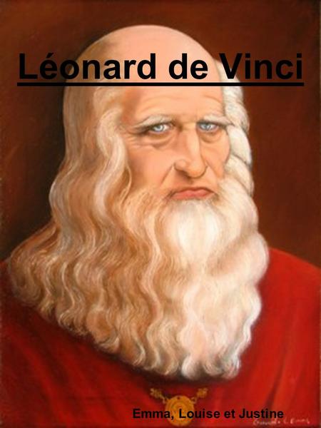 Léonard de Vinci Emma, Louise et Justine.