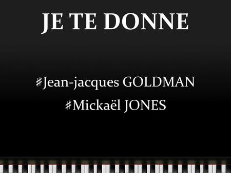 JE TE DONNE Jean-jacques GOLDMAN Mickaël JONES.
