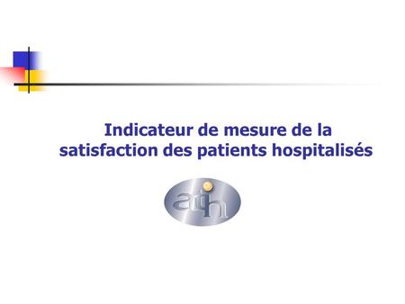 Indicateur de mesure de la satisfaction des patients hospitalisés.