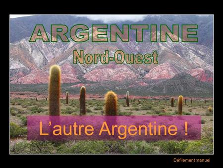 L’autre Argentine ! Défilement manuel L’autre Argentine ? C’est le Nord-Ouest, la province de Salta, les Andes. Région haute en couleurs et accueillante.