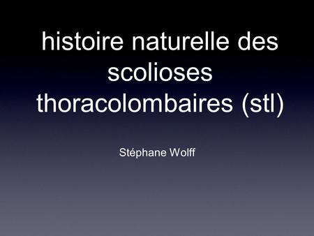 histoire naturelle des scolioses thoracolombaires (stl)
