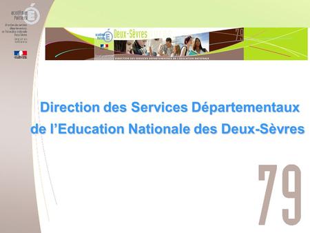 Service de l’élève et de l’Action Éducative Direction des services départementaux de l’éducation nationale des Deux-Sèvres Direction des Services Départementaux.