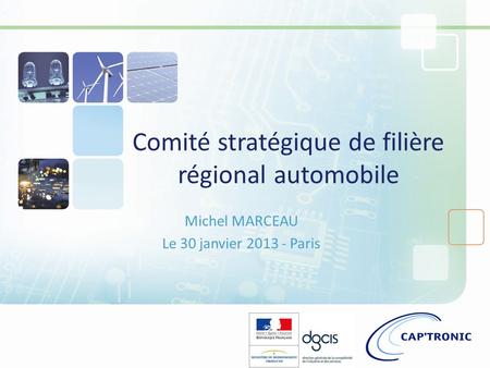 Comité stratégique de filière régional automobile Michel MARCEAU Le 30 janvier 2013 - Paris.